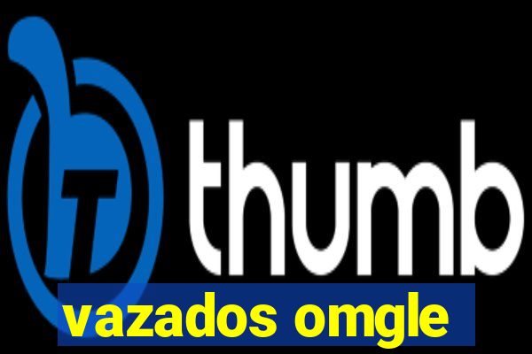 vazados omgle